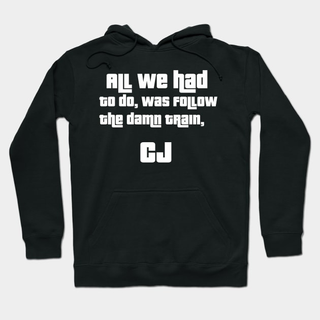 allwehadtodowasfollowthedamntraincj Hoodie by PjesusArt